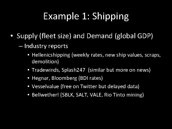 Example 1: Shipping • Supply (fleet size) and Demand (global GDP) – Industry reports