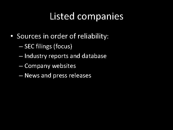 Listed companies • Sources in order of reliability: – SEC filings (focus) – Industry