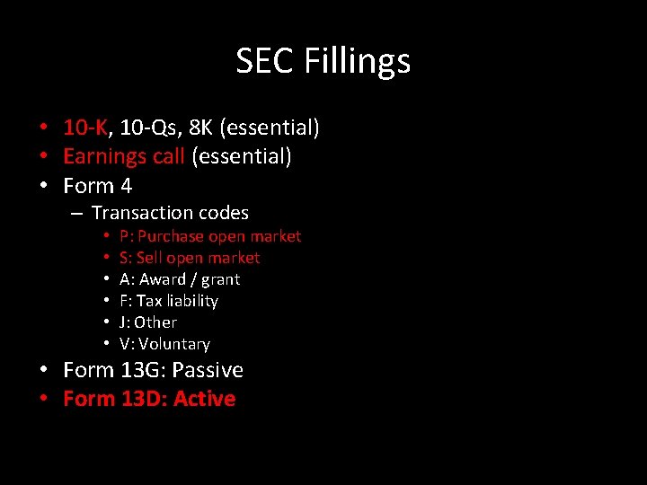 SEC Fillings • 10 -K, 10 -Qs, 8 K (essential) • Earnings call (essential)