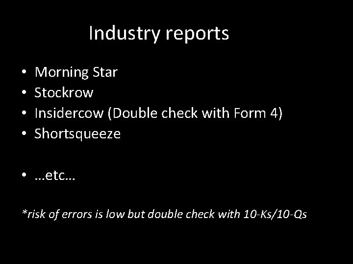 Industry reports • • Morning Star Stockrow Insidercow (Double check with Form 4) Shortsqueeze