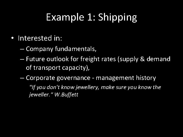 Example 1: Shipping • Interested in: – Company fundamentals, – Future outlook for freight