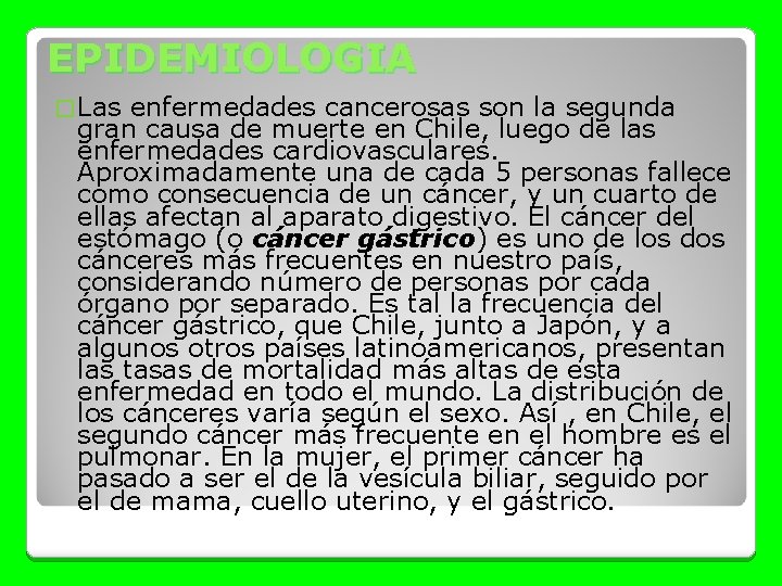 EPIDEMIOLOGIA � Las enfermedades cancerosas son la segunda gran causa de muerte en Chile,