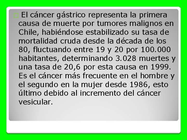 El cáncer gástrico representa la primera causa de muerte por tumores malignos en Chile,