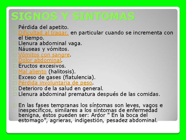 SIGNOS Y SINTOMAS � Pérdida del apetito. � Dificultad al tragar, en particular cuando