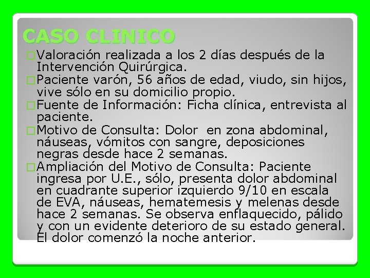 CASO CLINICO � Valoración realizada a los 2 días después de la Intervención Quirúrgica.