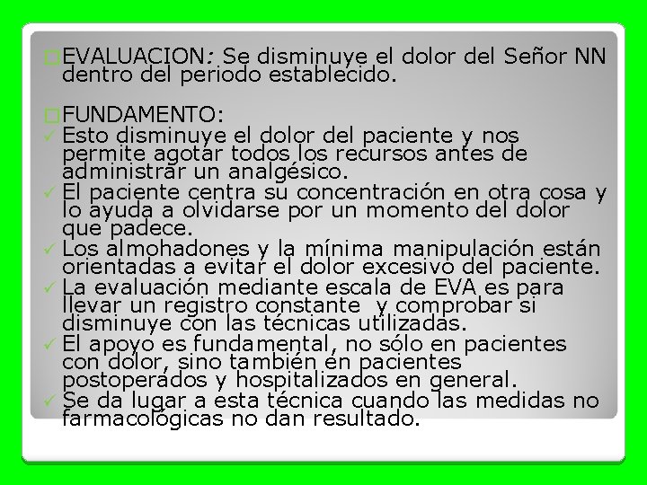 � EVALUACION: Se disminuye el dolor del Señor NN dentro del periodo establecido. �