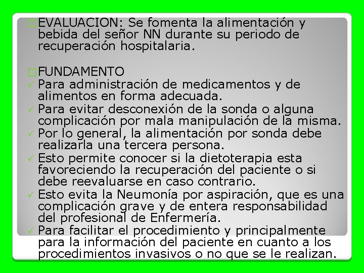 � EVALUACION: Se fomenta la alimentación y bebida del señor NN durante su periodo