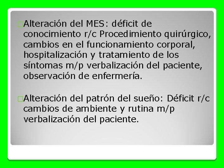 �Alteración del MES: déficit de conocimiento r/c Procedimiento quirúrgico, cambios en el funcionamiento corporal,