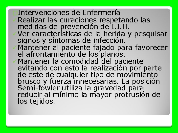 �Intervenciones de Enfermería ü Realizar las curaciones respetando las medidas de prevención de I.