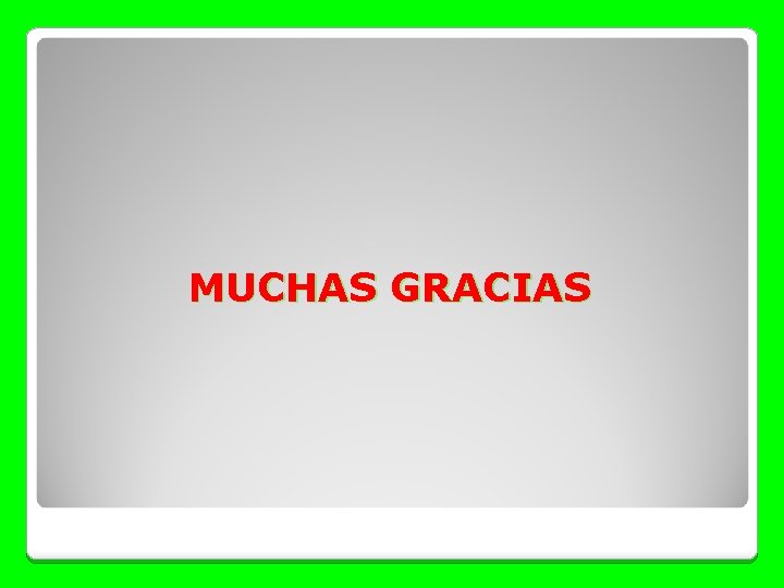 MUCHAS GRACIAS 