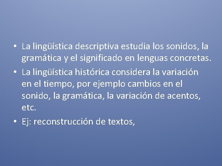  • La lingüística descriptiva estudia los sonidos, la gramática y el significado en