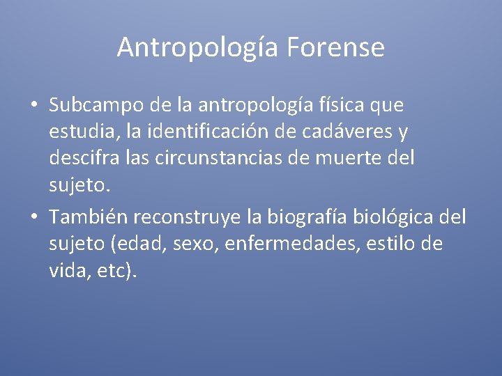 Antropología Forense • Subcampo de la antropología física que estudia, la identificación de cadáveres