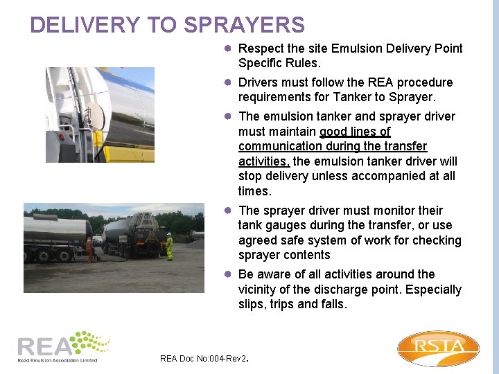 DELIVERY TO SPRAYERS ● Respect the site Emulsion Delivery Point Specific Rules. ● Drivers