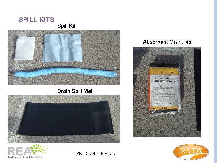 SPILL KITS Spill Kit Absorbent Granules Drain Spill Mat REA Doc No: 004 -Rev