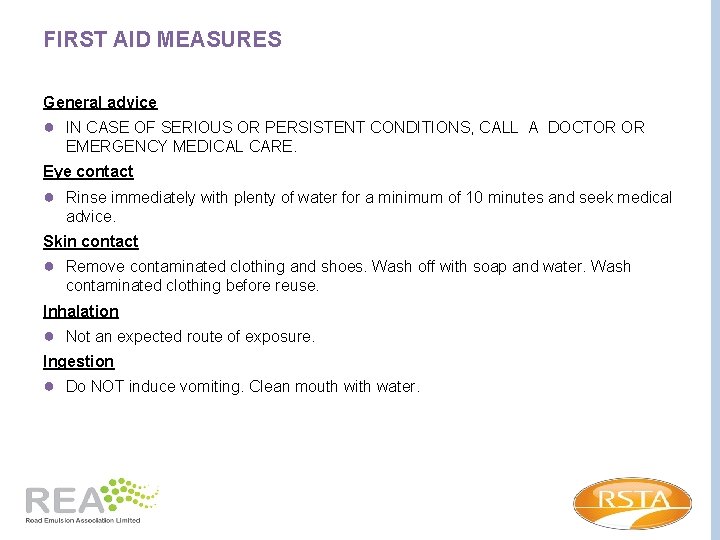 FIRST AID MEASURES General advice ● IN CASE OF SERIOUS OR PERSISTENT CONDITIONS, CALL