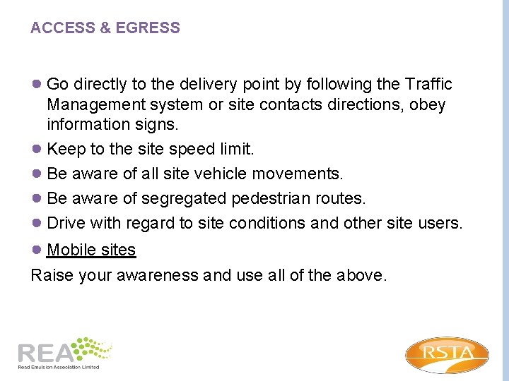 ACCESS & EGRESS ● Go directly to the delivery point by following the Traffic