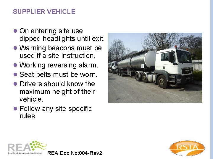 SUPPLIER VEHICLE ● On entering site use dipped headlights until exit. ● Warning beacons
