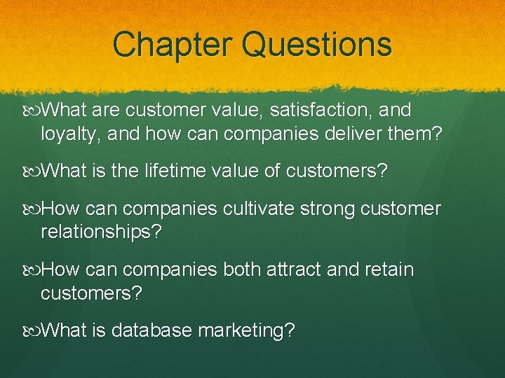 Chapter Questions What are customer value, satisfaction, and loyalty, and how can companies deliver