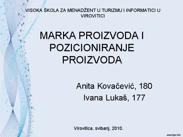 VISOKA ŠKOLA ZA MENADŽENT U TURIZMU I INFORMATICI U VIROVITICI MARKA PROIZVODA I POZICIONIRANJE