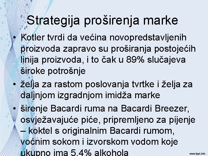 Strategija proširenja marke • Kotler tvrdi da većina novopredstavljenih proizvoda zapravo su proširanja postojećih