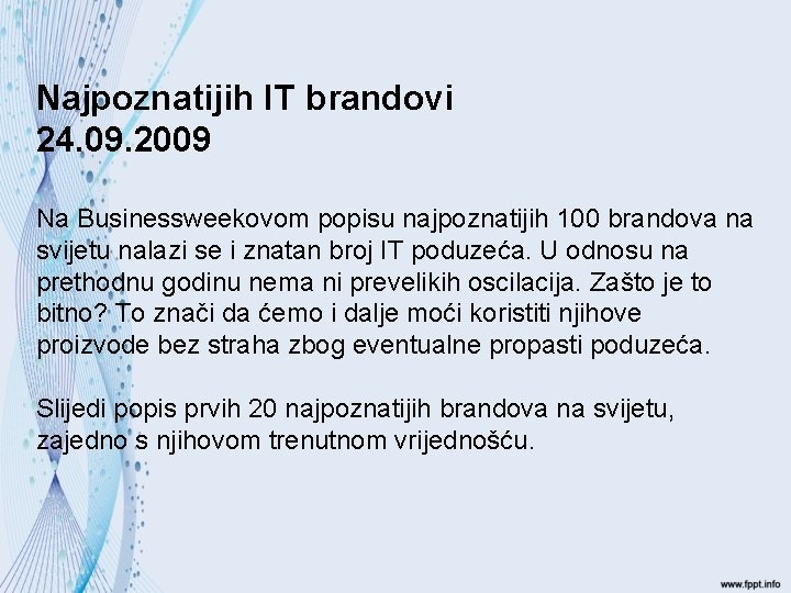 Najpoznatijih IT brandovi 24. 09. 2009 Na Businessweekovom popisu najpoznatijih 100 brandova na svijetu