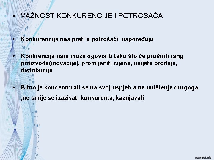  • VAŽNOST KONKURENCIJE I POTROŠAČA • Konkurencija nas prati a potrošači uspoređuju •