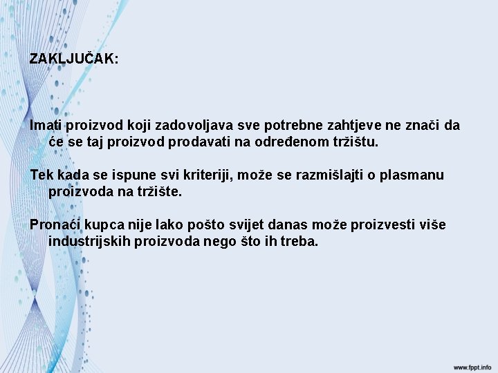 ZAKLJUČAK: Imati proizvod koji zadovoljava sve potrebne zahtjeve ne znači da će se taj