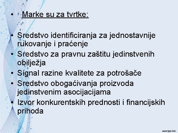  • Marke su za tvrtke: • Sredstvo identificiranja za jednostavnije rukovanje i praćenje