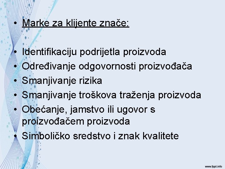  • Marke za klijente znače: • • • Identifikaciju podrijetla proizvoda Određivanje odgovornosti