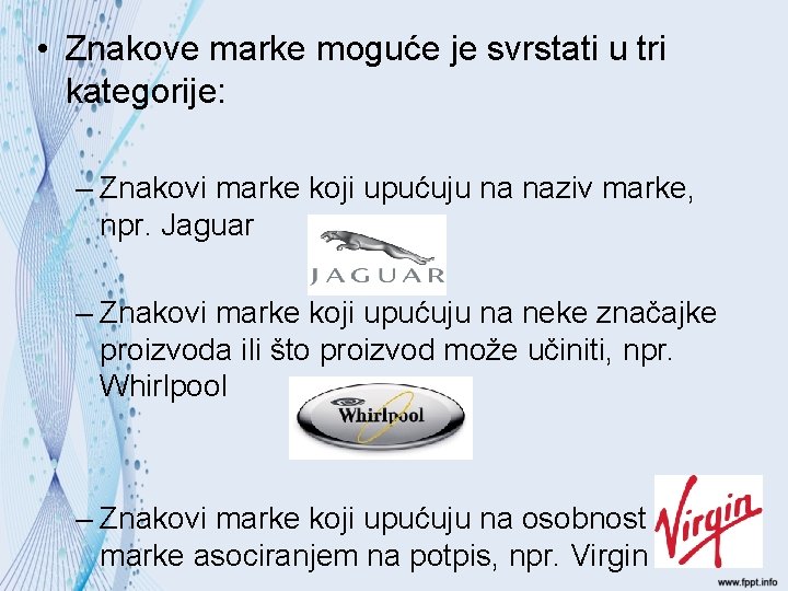  • Znakove marke moguće je svrstati u tri kategorije: – Znakovi marke koji