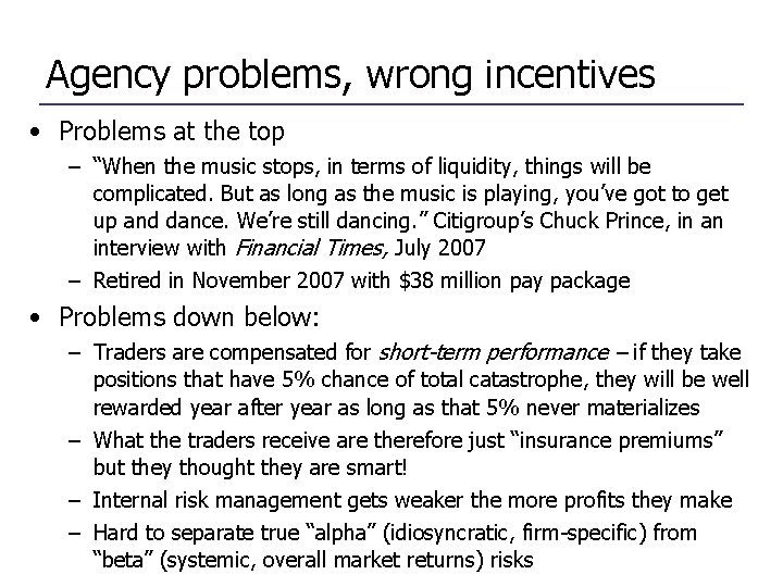 Agency problems, wrong incentives • Problems at the top – “When the music stops,