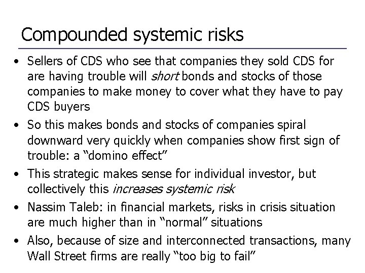 Compounded systemic risks • Sellers of CDS who see that companies they sold CDS
