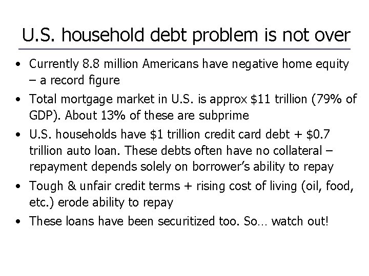 U. S. household debt problem is not over • Currently 8. 8 million Americans