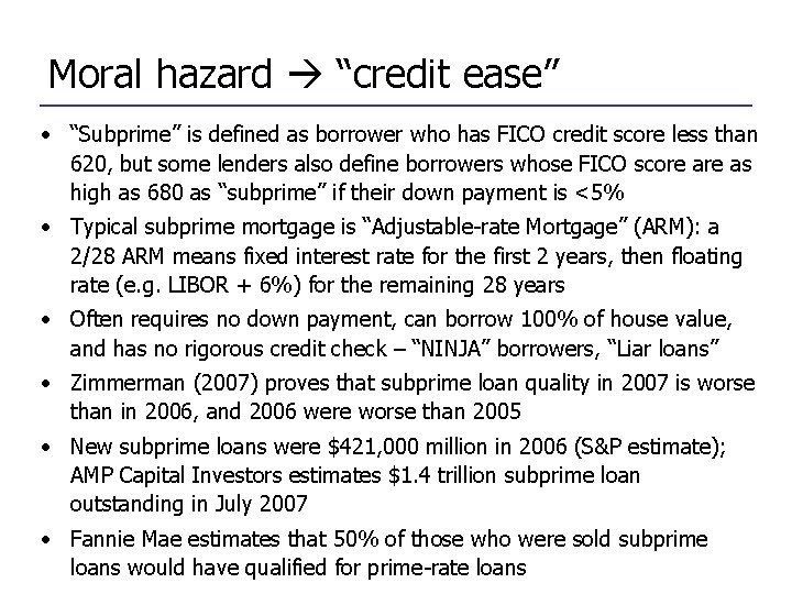 Moral hazard “credit ease” • “Subprime” is defined as borrower who has FICO credit