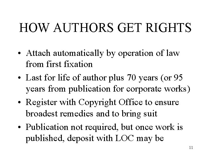 HOW AUTHORS GET RIGHTS • Attach automatically by operation of law from first fixation