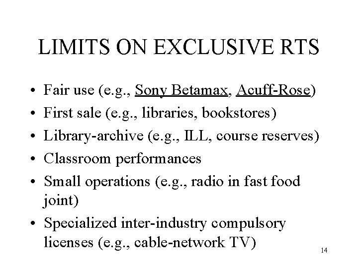 LIMITS ON EXCLUSIVE RTS • • • Fair use (e. g. , Sony Betamax,