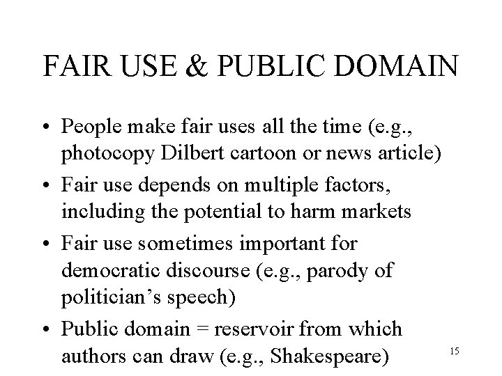 FAIR USE & PUBLIC DOMAIN • People make fair uses all the time (e.