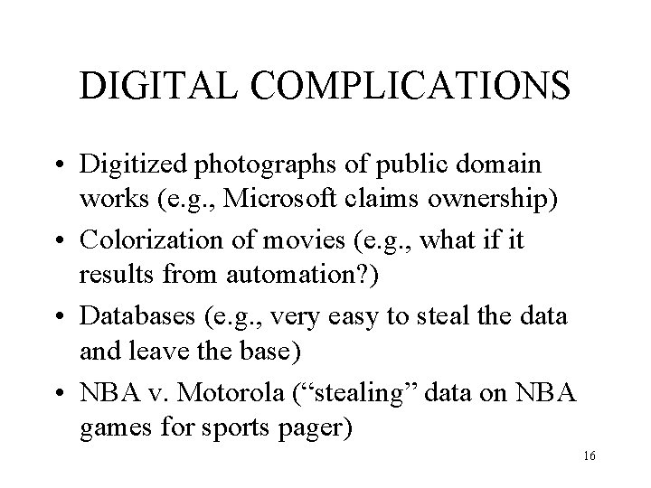DIGITAL COMPLICATIONS • Digitized photographs of public domain works (e. g. , Microsoft claims