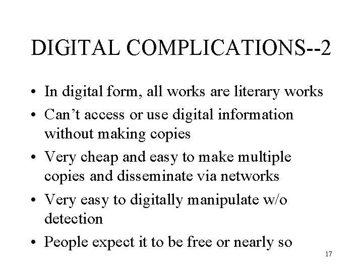 DIGITAL COMPLICATIONS--2 • In digital form, all works are literary works • Can’t access