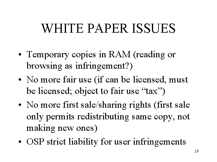 WHITE PAPER ISSUES • Temporary copies in RAM (reading or browsing as infringement? )