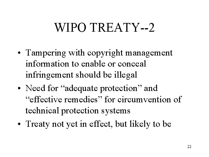 WIPO TREATY--2 • Tampering with copyright management information to enable or conceal infringement should