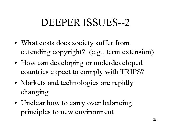 DEEPER ISSUES--2 • What costs does society suffer from extending copyright? (e. g. ,