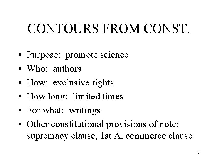 CONTOURS FROM CONST. • • • Purpose: promote science Who: authors How: exclusive rights