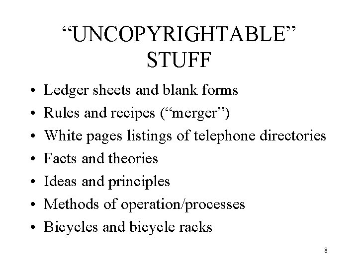“UNCOPYRIGHTABLE” STUFF • • Ledger sheets and blank forms Rules and recipes (“merger”) White