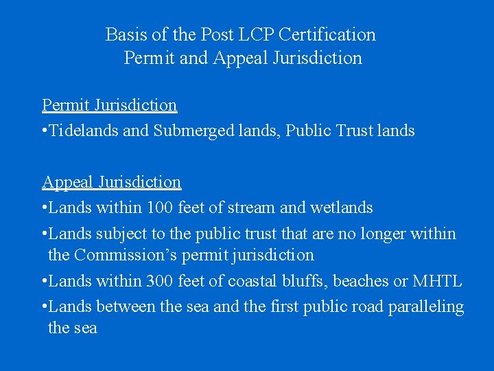 Basis of the Post LCP Certification Permit and Appeal Jurisdiction Permit Jurisdiction • Tidelands