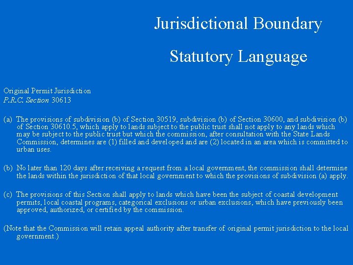 Jurisdictional Boundary Statutory Language Original Permit Jurisdiction P. R. C. Section 30613 (a) The
