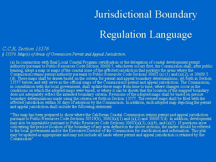Jurisdictional Boundary Regulation Language C. C. R. Section 13576 § 13576. Map(s) of Areas