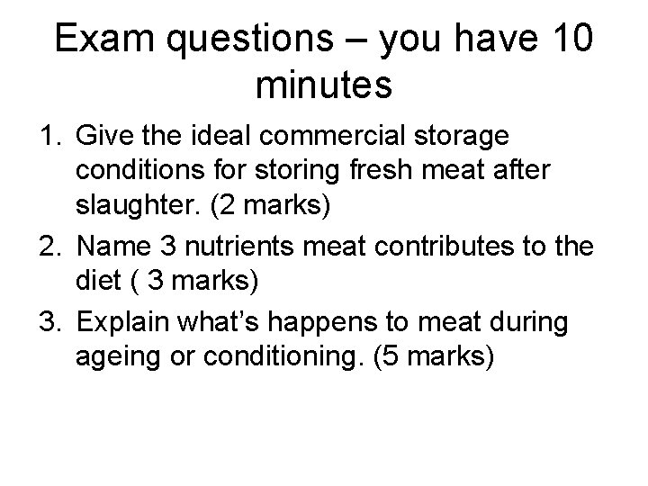 Exam questions – you have 10 minutes 1. Give the ideal commercial storage conditions