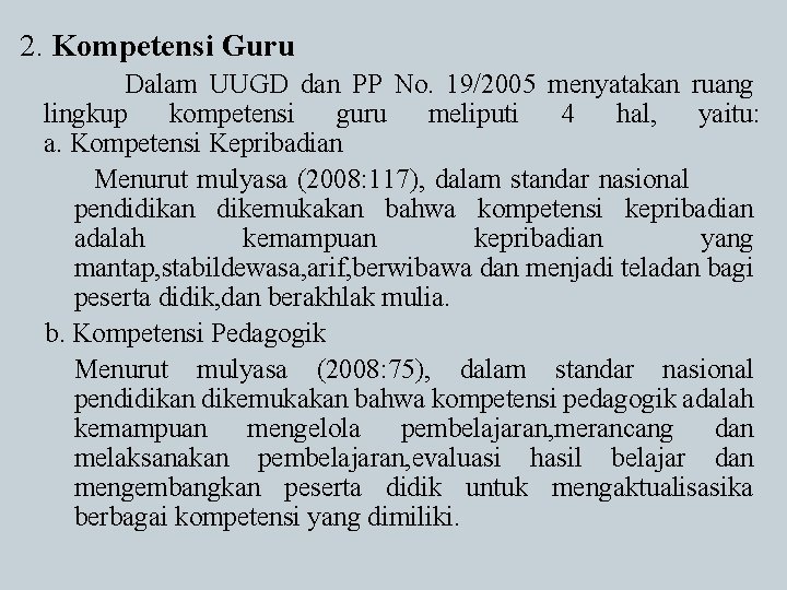 2. Kompetensi Guru Dalam UUGD dan PP No. 19/2005 menyatakan ruang lingkup kompetensi guru
