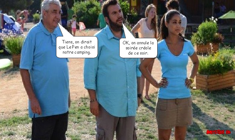 Tiens, on dirait que Le Pen a choisi notre camping. OK, on annule la